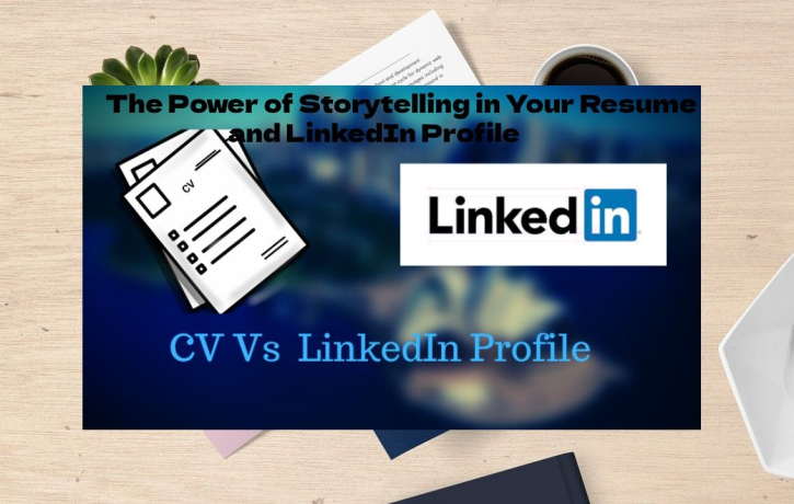 The Power of Storytelling in Your Resume and LinkedIn Profile