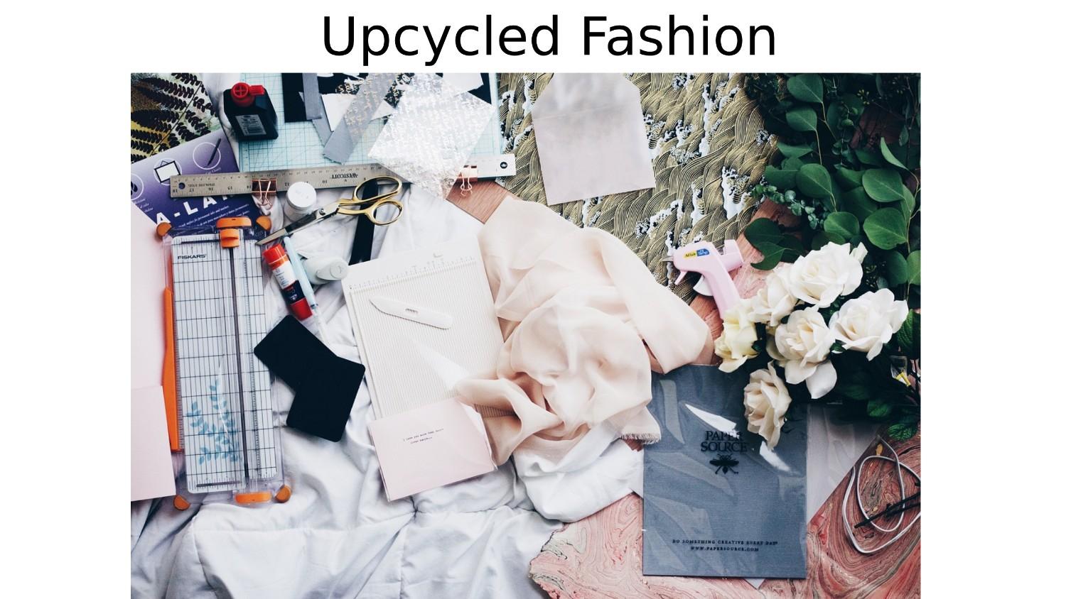 Upcycled Fashion: Sustainable Styles from Recycled Materials